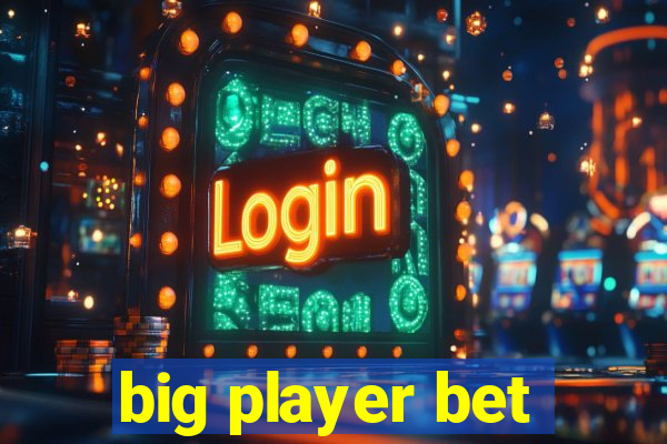 big player bet